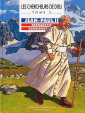 Les chercheurs de Dieu -5- Jean-Paul II, Bernadette Soubirous