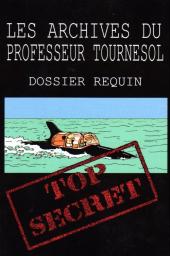 (AUT) Hergé -111- Les Archives du professeur Tournesol - Dossier requin - Top Secret