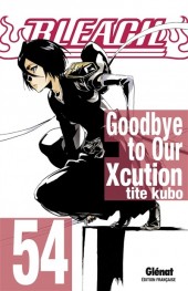 Bleach -54- Goodbye to Our Xcution
