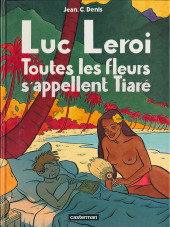 Luc Leroi -7- Toutes les fleurs s'appellent Tiaré
