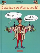 L'histoire de France en BD (Joly/Heitz) -8- Francois Ier... ...et la Renaissance !
