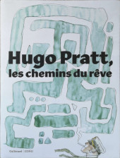 (AUT) Pratt, Hugo -CAT- Hugo Pratt, les chemins du Rêve