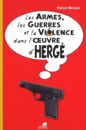 (AUT) Hergé -67- Les armes, les guerres et la violence dans l'œuvre d'Hergé
