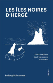 (AUT) Hergé - Les Îles noires d'Hergé - Étude comparée des trois versions d'un album
