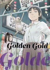 Golden Gold -6- Tome 6