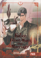 Father, I don't Want this Marriage -2- Tome 2