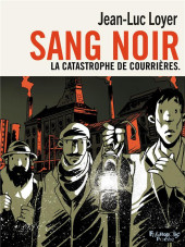 Sang noir (Loyer) -POCHE- Sang noir - La catastrophe de Courrières