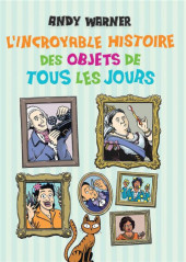 L'incroyable histoire des objets de tous les jours