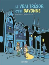 Le vrai trésor c'est Bayonne - Tome 1