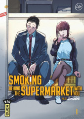 Smoking behind the supermarket with you -1- Tome 1