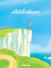 Addictions - Tome 1