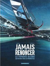 Histoires du Vendée globe - Jamais renoncer - Le Vendée Globe qui déjoua tous les pronostics