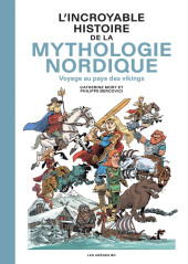 L'incroyable histoire de la mythologie nordique - L'incroyable histoire de la mythologie nordique - Voyage au pays des vikings