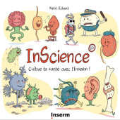 InScience : cultive ta santé avec l’Inserm ! - Tome 1