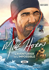 Mike Horn - L'aventurier de l'impossible