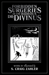 Forbidden Surgeries of the Hideous Dr. Divinus