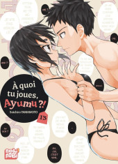 À quoi tu joues, Ayumu ?! -13- Tome 13