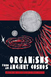 Organisms from an Ancient Cosmos (2022) - Organisms from an Ancient Cosmos