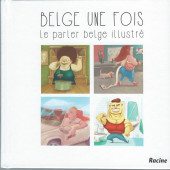 Belge une fois -1- Belge une fois    Le parler belge illustré