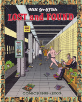 Bill Griffith: Lost and Found (2012) - Bill Griffith: Lost and Found - Comics 1969-2003