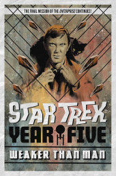 Star Trek: Year Five (2019) -3- Weaker Than Man