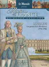 Histoire de France en bande dessinée -31a2024- Louis XVI Les germes de la Révolution 1774 / 1792