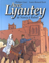 Avec Lyautey, de Nancy à Rabat