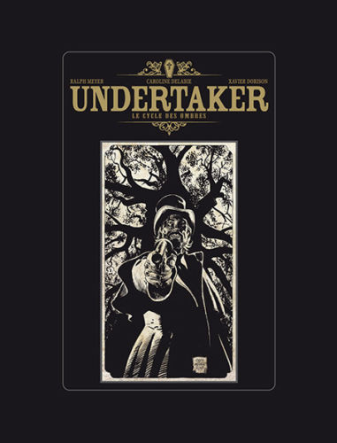 Undertaker – Tome 1 – Le mangeur d'or – Ralph Meyer et Xavier