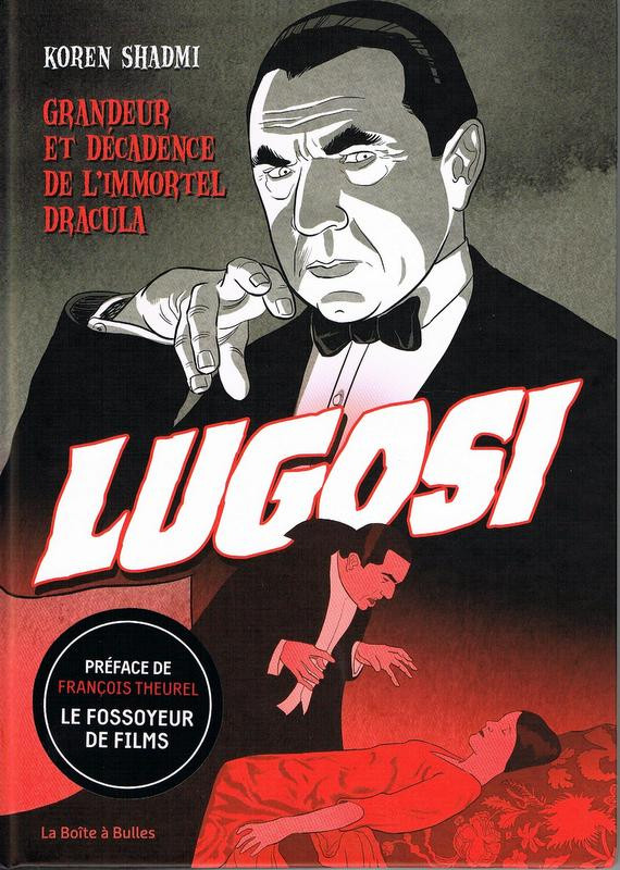 Lugosi : Grandeur et décadence de l'immortel Dracula