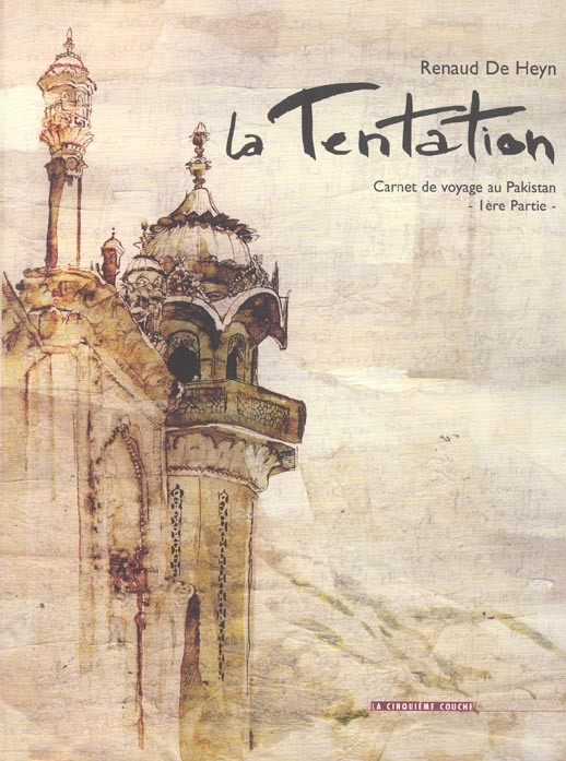 La tentation (De Heyn) - Tome 1 : Carnet de voyage au Pakistan - 1ère Partie